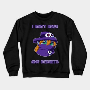 I Don't Have Any Regrets Crewneck Sweatshirt